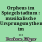 Orpheus im Spiegelstadium : musikalische Ursprungsmythen im Werk von Claudio Monteverdi und Richard Strauss