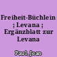 Freiheit-Büchlein ; Levana ; Ergänzblatt zur Levana