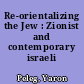 Re-orientalizing the Jew : Zionist and contemporary israeli masculinities