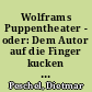 Wolframs Puppentheater - oder: Dem Autor auf die Finger kucken : Anmerkungen zu Wolframs "Sigune und Schionatulander"