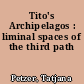 Tito's Archipelagos : liminal spaces of the third path