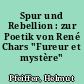 Spur und Rebellion : zur Poetik von René Chars "Fureur et mystère"