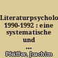 Literaturpsychologie 1990-1992 : eine systematische und annotierte Bibliographie : zweite Fortsetzung und Nachträge