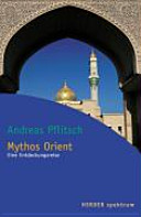 Mythos Orient : eine Entdeckungsreise