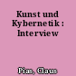 Kunst und Kybernetik : Interview