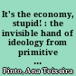 It's the economy, stupid! : the invisible hand of ideology from primitive accumulation to accumulation by dispossession