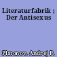 Literaturfabrik ; Der Antisexus