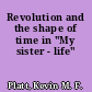 Revolution and the shape of time in "My sister - life"