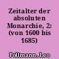 Zeitalter der absoluten Monarchie, 2: (von 1600 bis 1685)
