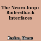 The Neuro-loop : Biofeedback Interfaces