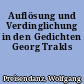 Auflösung und Verdinglichung in den Gedichten Georg Trakls