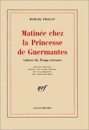 Matinée chez la Princesse de Guermantes : Cahiers du "Temps retrouvé"