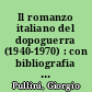 Il romanzo italiano del dopoguerra (1940-1970) : con bibliografia 1940 - 1970