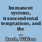 Immanent systems, transcendental temptations, and the limits of ethics