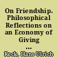 On Friendship. Philosophical Reflections on an Economy of Giving and a Style of Expenditure