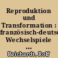 Reproduktion und Transformation : französisch-deutsche Wechselspiele in der politischen Bildpublizistik 1789 - 1830