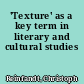 'Texture' as a key term in literary and cultural studies