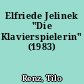 Elfriede Jelinek "Die Klavierspielerin" (1983)