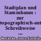 Stadtplan und Stammbaum : zur topographisch-autobiographischen Schreibweise in Walter Benjamins "Berliner Chronik"