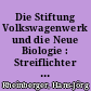 Die Stiftung Volkswagenwerk und die Neue Biologie : Streiflichter auf eine Förderbiographie
