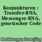 Konjunkturen : Transfer-RNA, Messenger-RNA, genetischer Code