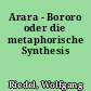 Arara - Bororo oder die metaphorische Synthesis
