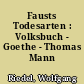 Fausts Todesarten : Volksbuch - Goethe - Thomas Mann