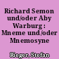 Richard Semon und/oder Aby Warburg : Mneme und/oder Mnemosyne