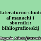 Literaturno-chudozestvennye al'manachi i sborniki : bibliograficeskij ukazatel'