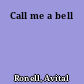 Call me a bell