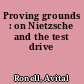 Proving grounds : on Nietzsche and the test drive