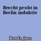 Brecht probt in Berlin induktiv