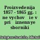 Proizvedenija 1857 - 1865 gg. : ne vychovšie v prižiznennye sborniki Ščedrina