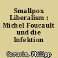 Smallpox Liberalism : Michel Foucault und die Infektion