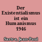 Der Existentialismus ist ein Humanismus 1946