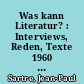 Was kann Literatur? : Interviews, Reden, Texte 1960 - 1976