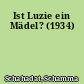 Ist Luzie ein Mädel? (1934)