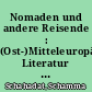 Nomaden und andere Reisende : (Ost-)Mitteleuropäische Literatur und Weltliteratur im 21. Jahrhundert