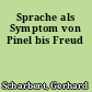 Sprache als Symptom von Pinel bis Freud