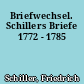 Briefwechsel. Schillers Briefe 1772 - 1785
