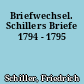 Briefwechsel. Schillers Briefe 1794 - 1795