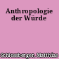 Anthropologie der Würde