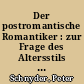 Der postromantische Romantiker : zur Frage des Altersstils in Eichendorffs (autobiographischem) Spätwerk
