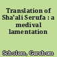 Translation of Sha'ali Serufa : a medival lamentation