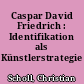 Caspar David Friedrich : Identifikation als Künstlerstrategie