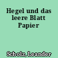 Hegel und das leere Blatt Papier
