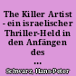 The Killer Artist - ein israelischer Thriller-Held in den Anfängen des 21. Jahrhunderts : Die Gabriel-Allon-Romane Daniel Silvas