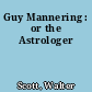 Guy Mannering : or the Astrologer