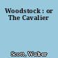 Woodstock : or The Cavalier