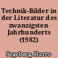 Technik-Bilder in der Literatur des zwanzigsten Jahrhunderts (1982)